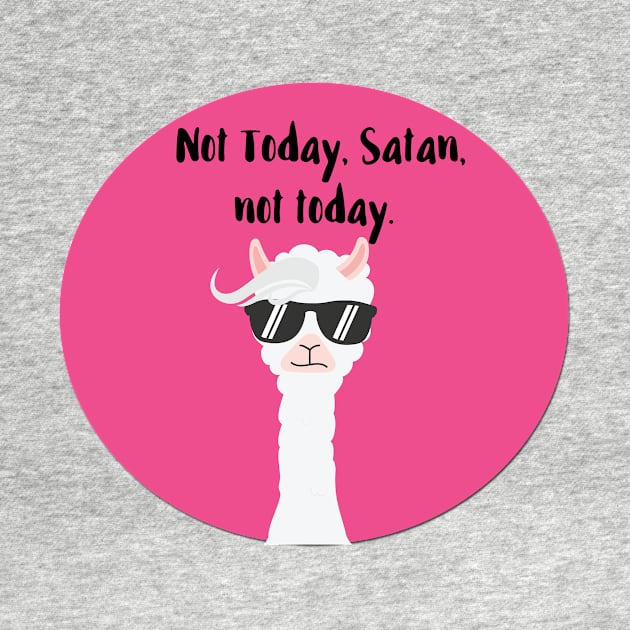 Not today, Satan, Not Today by chicalookate